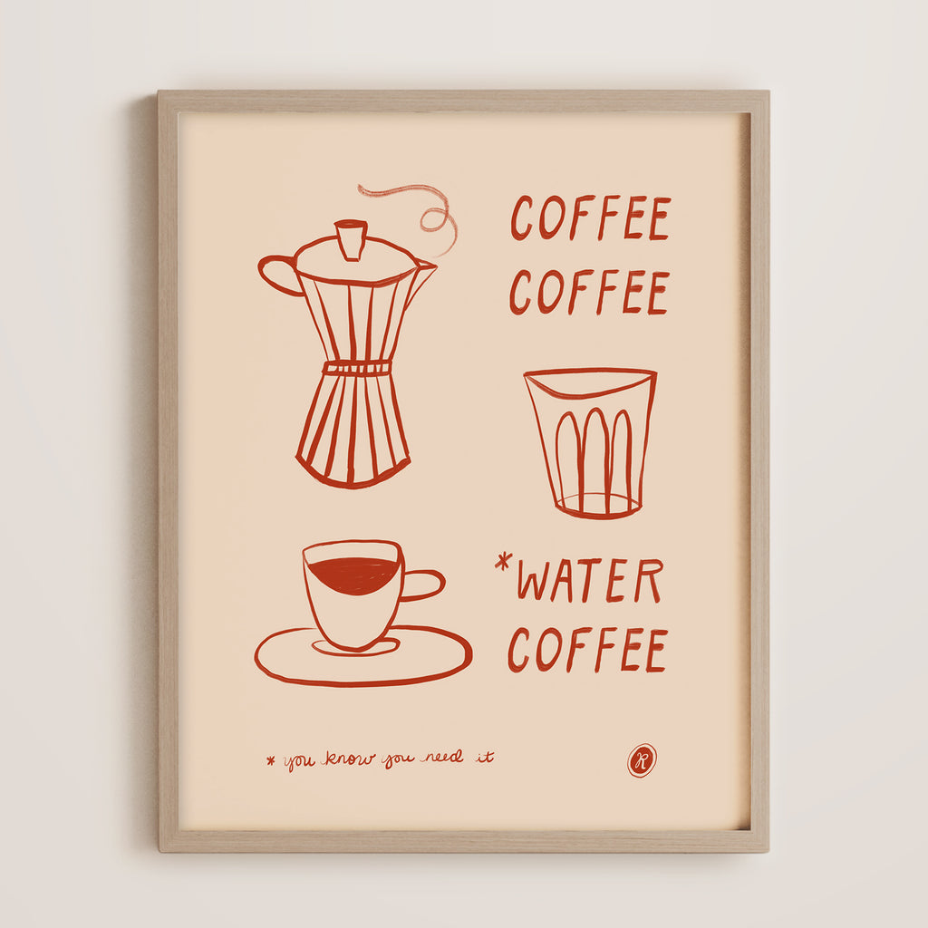 Illustrated moka pot, espresso cup, and water glass line art print in rust red on cream with text spelling out COFFEE, COFFEE, WATER*, COFFEE. *You know you need it