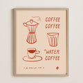 Illustrated moka pot, espresso cup, and water glass line art print in rust red on cream with text spelling out COFFEE, COFFEE, WATER*, COFFEE. *You know you need it
