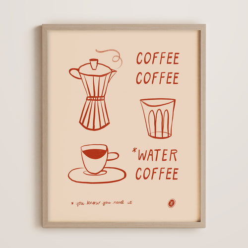 Illustrated moka pot, espresso cup, and water glass line art print in rust red on cream with text spelling out COFFEE, COFFEE, WATER*, COFFEE. *You know you need it